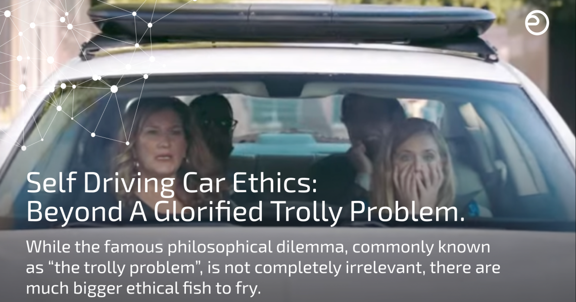 Self Driving Car Ethics: Beyond A Glorified Trolly Problem
